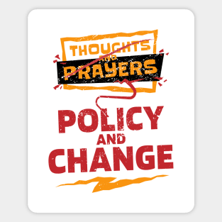 "Thoughts and Prayers, Policy and Change" Bold Political Design for Activists and Advocates Magnet